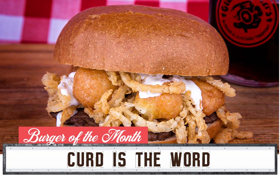 Burger of the Month - Curd is the Word