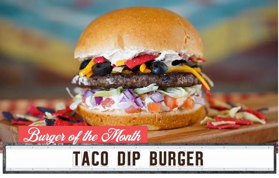 Burger of the Month - Taco Dip Burger