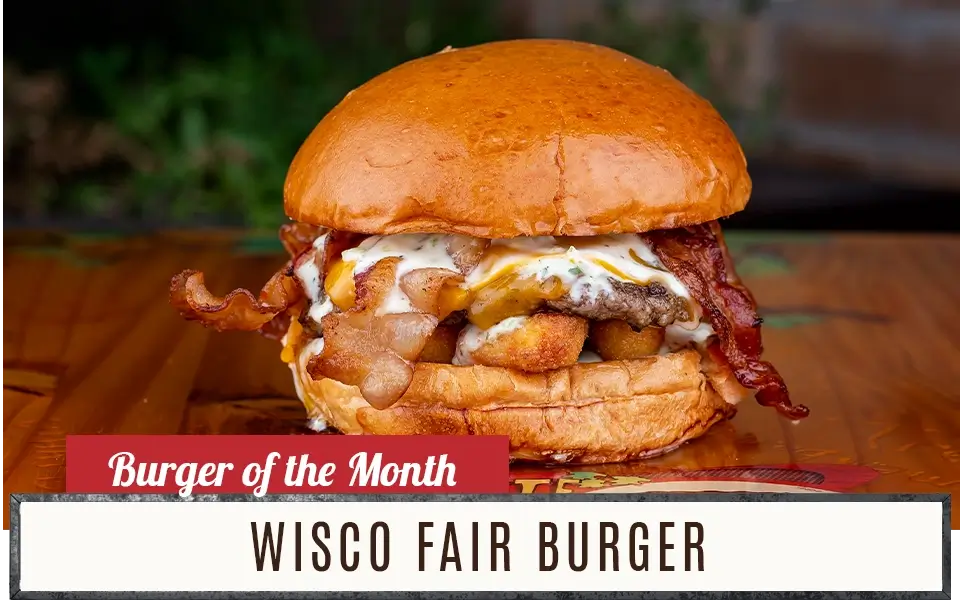 Burger of the Month - Wisco Fair Burger